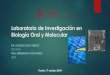 Laboratorio de Investigación en Biología Oral y Molecular · en Biología Oral y Molecular Estudios Detección de RNA y DNA de marcadores inflamatorios Detección microbiologica