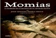 Momias · 2015-09-22 · Momias La derrota de la muerte en el antiguo Egipto José Miguel Parra Ortiz 001-384 Momias.indd 5 15/09/2015 10:33:44