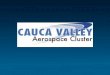 Diapositiva 1 - crtmdelpacifico.org.co · El Clúster Aeroespacial del Valle del Cauca (Cauca Valley Aerospace Cluster — CVAC) es tanto una organización como ... - METROLOGIA SENA-