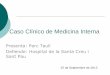Caso Clínico de Medicina Interna - Home | Acadèmia de ... · Slide 1 Author: MARIA ELVIRA GALAN OTALORA Created Date: 9/26/2013 12:40:40 PM 