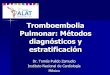 Tromboembolia Pulmonar: Métodos diagnósticos y ... · wood ke, chest 2002; 121: 877 a treinta dias ... sincope 14 hemoptisis 7 ... esc guidelines ehj 2008;29 