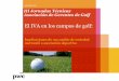 El IVA en los campos de golf - aeggolf.org IVA en los campos... · III Jornadas Técnicas Asociación de Gerentes de Golf El IVA en los campos de golf: Implicaciones de un cambio
