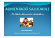 Xerrada hàbits alimentaris · Berta Llopis Álvarez Diplomada en Nutrició Humana i Dietètica ‐UB. Què és l’alimentació saludable? ¾Una ... 1 quarter petit de pollastre,