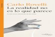 La realidad no es lo que parece INT - planetadelibros.com · Carlo Rovelli explora en esta extraordinaria obra, galardonada con el Premio Galileo 2015 a la Divulgación Cientíﬁ