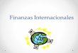 Finanzas Internacionales - marlythlpc.webnode.es“N 4...El sistema monetario internacional (I) •Sistema racional que permite realizar transacciones financieras relacionadas con