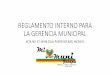 REGLAMENTO INTERNO PARA LA GERENCIA MUNICIPAL · reglamento interno para la gerencia municipal acta no. 57-18-08-2014, punto decimo, inciso r