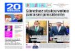 Sánchez ata los votos para ser presidente - cdn.20m.es · Y GANAR’ PÁGINA 20 RTVE Relevo en la Moncloa. Pedro Sánchez será hoy presidente, salvo imprevisto ... lleva «desde
