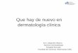 Que hay de nuevo en dermatologia clinica - SADEVEsadeve.com.ar/.../01/Que-hay-de-nuevo-en-dermatologia-clinica-A.pdf · Que hay de nuevo en dermatología clínica M.V. Alejandro Blanco