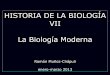 HISTORIA DE LA BIOLOGÍA VII La Biología Moderna · bacteriófago como modelo para estudiar la transmisión de caracteres a nivel molecular Delbruck, Hershey y Luria reciben el 