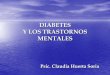DIABETES Y LOS TRASTORNOS MENTALES - saptel.org.mx · Definición: La diabetes mellitus es una enfermedad crónica e incurable, que se caracteriza por exceso de glucosa (azúcar)