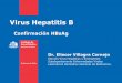 Virus Hepatitis B Diagnóstico hepatitis B... · • La hepatitis B es una enfermedad causada por VHB. ... una infección crónica, con riesgo de evolucionar a falla hepática, cirrosis