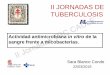 II JORNADAS DE TUBERCULOSIS · Sara Blanco Conde 22/03 ... interacción sistema inmune celular y ... Fracciones de sangre: Cepas bacterianas: M. tuberculosis M. avium M. kansasii