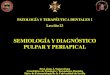 SEMIOLOGÍA Y DIAGNÓSTICO PULPAR Y PERIAPICALpersonal.us.es/segurajj/documentos/PTD-I/Lecciones PTDI/Leccion 23. Semiologia... · pulpar y periapical Hiperemia pulpar. Pulpitis reversible