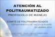 ATENCIÓN AL POLITRAUMATIZADO - serviciopediatria.com · atenciÓn al politraumatizado protocolo de manejo comitÉ de politraumatizados departamento de salud alicante diciembre 2014
