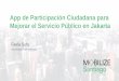 App de Participación Ciudadana para Mejorar el Servicio ...mobilizesummit.org/wp-content/uploads/sites/2/2017/07/Sufa_App-de...Badan Penanggulangan Bencana Daerah Badan Pengawas Obat