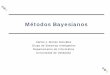 Métodos Bayesianos - infor.uva.escalonso/MUI-TIC/MineriaDatos/MetodosBayesianos.pdf · Métodos bayesianos 2 Contenido 1. Motivación 2. Teorema de Bayes 3. Hipótesis H MAP 4. Teorema