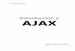 Introduccion a AJAX - etoile.com.ar · Figura 1.2. La imagen de la izquierda muestra el modelo tradicional de las apli-caciones web. La imagen de la derecha muestra el modelo de Ajax