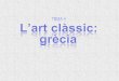 REFERENTS HISTÒRICS - lleidaparticipa.catlleidaparticipa.cat/public/474/file/ha_art/Tema 4_- Art clàssic Grècia (1).pdf · TRACIA MACEDONIA Antipo ÉPIRO ETOUA Mar Jtnico ARCADIA