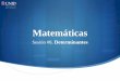 Matemáticas - moodle2.unid.edu.mx · Resolución de un sistema de 3x3 por regla de Cramer Los determinantes pueden ser aplicados para resolver ciertos tipos de sistemas de n ecuaciones
