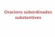 L’Oració subordinada - jmarfany.files.wordpress.com · Hi ha tres categories d'oracions compostes per subordinació: Les subordinades substantives, les quals fan la mateixa funció,