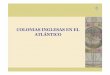 COLONIAS INGLESAS EN EL ATLÁNTICO - ocw.uca.esocw.uca.es/pluginfile.php/461/mod_resource/content/1/iINGLATERRA_EN_EL... · •COLONIAS INGLESAS EN EL CARIBE • La colonización