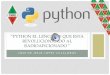 PYTHON EL LENGUAJE QUE ESTA REVOLUCIONANDO AL … · Python no permite caracteres de puntuación tales como @, $,% y dentro de los identificadores. Python es un lenguaje de programación