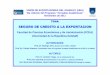 SEGURO DE CREDITO A LA EXPORTACION generales/downloadables... · Seguro de Crédito a la Exportación, FCEA, UdelaR (Jornadas Académicas UEU, nov/2011) 4 1. Introducción 1.2. METODOLOGIA