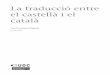 el castellà i el La traducció entre catalàopenaccess.uoc.edu/webapps/o2/bitstream/10609/56544/6/Teoria i... · un text, atès que els parlants del territori on conviuen les dues