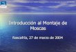 Introducci.n al Montaje de Moscas - riosconvida.es · II Curso de la EPC de AEMS-Ríos con Vida de Madrid: Acércate a la Pesca a Mosca. Rascafría. 27 y 28 de marzo de 2004 Agenda
