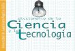 diccionario de la Ciencia y la Tecnología - ecoleyes.comecoleyes.com/wp-content/uploads/2016/06/Diccionario-de-la-Ciencia-y-la... · •3. Índice. Índice analítico de la Ciencia