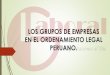 LOS GRUPOS DE EMPRESAS EN EL ORDENAMIENTO LEGAL PERUANO.+DERECHO+LABORAL+Y... · DEFINICIÓN El ordenamiento legal peruano (vigente) no define a los grupos de empresas, es decir no