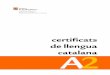certificats de llengua catalana A · Expressió oral i escrita L’examinand ha de poder elaborar textos senzills i breus de caràcter oral i escrit sobre temes familiars o d’interès