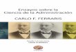 Ensayos sobre la Ciencia de la Administraciónomarguerrero.org/CarloFerraris.EnsayosCienciaAdministracion.pdf · principios, teorías, modelos, procesos y prácticas aprendidas en