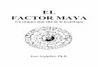 EL FACTOR MAYA - xochipilli.files.wordpress.com · Índice del contenido agradecimientos prologo por brian swimme introducciÓn el misterio de los mayas: la ciencia trascendida 1