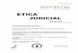 ÉTICA JUDICIAL · necesariamente refleja la opinión de la Contraloría de Servicios, del Consejo de Notables o de la Secretaría Técnica de Ética y Valores del Poder Judicial