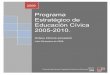 Programa Estratégico de Educación Cívica 2005-2010. · establece la fusión de dichas instancias durante el mes de octubre del año previo a la celebración de elecciones federales