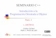 Introducción a la Programación Orientada a Objetos+_1.pdf · SEMINARIO C++ Introducción a la Programación Orientada a Objetos Parte I v. 20070918 Depto. Lenguajes y Sistemas Informáticos