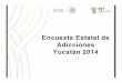 Población*sujeta*a*estudio - salud.yucatan.gob.mxsalud.yucatan.gob.mx/wp-content/uploads/2015/02/ENCUESTA_ESTATAL_DE... · que en el 2014 se reportó 45.8% en menores de 18 años
