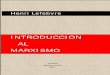 IINNTTRROODDUUCCCCIIOONN ALL MMAARRXXIISSMMOO - … · Henri Lefebvre Introducción al marxismo - 4 - inferior dirigidas contra él miden la trascendencia de esa declara-ción de