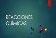 REACCIONES QUÍMICAS - colegiosfd.cl · Como reconocer las reacciones químicas En una reacción química reaccionan una o varias sustancias para formar otra con propiedades diferentes