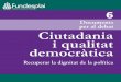 Documents per al debat Ciutadania i qualitat - fundesplai.org · Ciutadania i qualitat democràtica Fundesplai. 8 Ple del Consell Assessor de Fundació Esplai, celebrat el 3 d’octubre