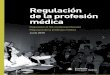Regulación de la profesión médica - aeds.org · La responsabilidad social es dinámica y debe reflejar la evolución de las inquietudes sociales, circunstanciales y económicas
