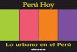 Lo urbano en el Perú - congreso.gob.pe · Huancayo y Jauja casi como un continuo de diversas escalas en el valle, desde las medianas Concepción y Chupaca hasta las emergentes Sincos,