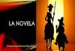 LA NOVELA - colegiomontedeasis.clcolegiomontedeasis.cl/wp-content/uploads/2017/03/PPT-La-novela.pdf · DIFERENCIA •La diferencia básica entre la novela y el cuento, es que el segundo