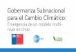 Gobernanza Subnacional para el Cambio Climáticoledsgp.org/wp-content/uploads/2018/08/Webinar-LEDS_Adapt-v2.pdf · Red Chilena de Municipios ante el Cambio Climático Foro de Alcaldes