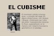 EL CUBISME - ies-eugeni.cat · EL CUBISME El moviment cubista comença quan, a principis del segle XX, alguns pintors joves, com Picasso i Braque, s’interessen per l’obra
