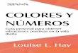 Colores y números - api.ning.comapi.ning.com/.../ColoresynumerosLouiseL.Hay.pdf · lugar donde trabajamos. Cuando elegimos colores conscientemente, y gemas y alimentos y ropa que