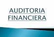 AUDITORIA FINANCIERA - contabilidadparatodo.com · 1.3. Objetivos Básicos de una Auditoría Financiera Basados en los objetivos de cualquier Auditoría. Razonabilidad de Saldos presentados