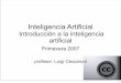 ¿Qué es la Inteligencia Artificial? - cs.upc.eduluigi/II/IA-2007-fall/1-introduccion-a-la-inteligencia... · ¿Qué es la inteligencia artificial? • No hay una sola definición,