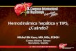 Hemodinámica hepática y TIPS, ¿Cuándo? · Historia natural cirrosis Gravedad HP Gradiente de presión venosa hepática Hemodinámica hepática (cVSH) 1-5 mmHg - normal > 5 mmHg